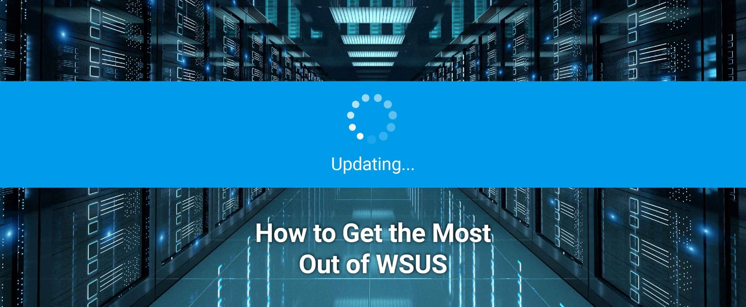 most out of WSUS