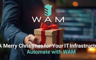 A Merry Christmas for Your IT Infrastructure: Automate with WAM